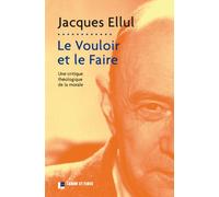 Le Vouloir Et Le Faire - Une Critique Théologique De La Morale