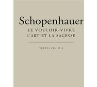 Le Vouloir-Vivre - L'art Et La Sagesse - Textes Choisis