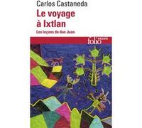 Le Voyage à Ixtlan Carlos Castaneda (Auteur), Marcel C. Kahn (Traduction)
