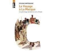 Le Voyage à la Mecque: Un pèlerinage mondial en terre d'Islam