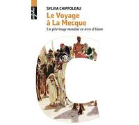 Le Voyage à la Mecque: Un pèlerinage mondial en terre d'Islam