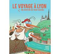 Le voyage à Lyon: Une aventure des trois cigognes