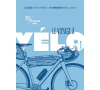 Le voyage à vélo - Les clés pour se préparer / 15 itinéraires pour se lancer - Colas Mila - En Voyage Editions - broché - Guide