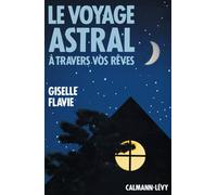 Le Voyage astral à travers vos rêves – Éditions Calmann-Lévy