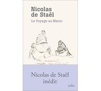 Le Voyage au Maroc - Nicolas de Stael - Arlea - broché - Roman