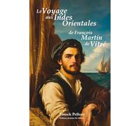 Le voyage aux Indes orientales de François Martin de Vitré