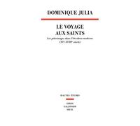 Le Voyage aux saints: Les pèlerinages dans l'Occident moderne (XVe-XVIIIe siècle)