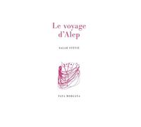 Le Voyage d’Alep - Salah Stétié - Fata Morgana - Livre