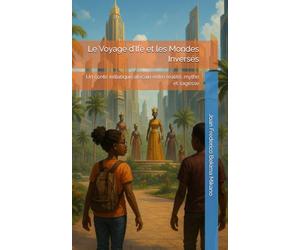 Le Voyage d’Ifè et les Mondes Inversés: Un conte initiatique africain entre réalité, mythe et sagesse