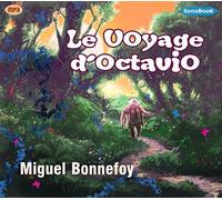 LE VOYAGE D’OCTAVIO livre audio - Miguel Bonnefoy - Sonobook - Texte lu (CD) - Textes lus CD