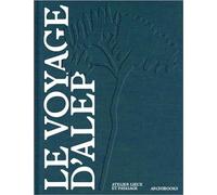 Le voyage d'ALEP: La création d'un ensemble de paysages au service des visiteurs, des jardiniers, des amoureux des plantes et des amateurs de belles ou d'incroyables histoires.