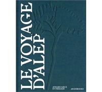 Le voyage d'ALEP: La création d'un ensemble de paysages au service des visiteurs, des jardiniers, des amoureux des plantes et des amateurs de belles ou d'incroyables histoires.