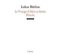 Le voyage d'Alice en Suisse ; Pétrole