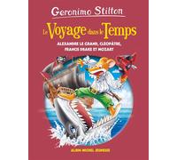 Le voyage dans le temps t9 Alexandre Le Grand, Cléopâtre, Francis Drake et Mozart - Geronimo Stilton - Albin Michel Jeunesse - broché - Roman cadet dès 6 ans