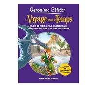 Le Voyage dans le temps - tome 6 Hélène de Troie - Attila - Charlemagne - Christophe Colomb et un bébé Tricératops - Geronimo Stilton - Albin Michel Jeunesse - broché - Roman junior dès 9 ans