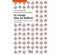 Le voyage dans les Balkans L'invention d'un espace de la frontière (XIXe-XXIe siècles) - Sarga Moussa - Uga - broché - Essai