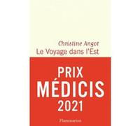 Christine Angot – Le Voyage dans l'Est – Prix Médicis 2021 – Broché