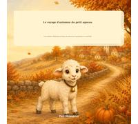 Le voyage d'automne du petit agneau: Une histoire chrétienne d'Action de grâce sur la gratitude et le partage