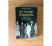 Le Voyage d'automne - Octobre 1941, des écrivains français en Allemagne. Récit.