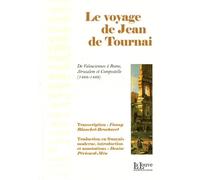 Le voyage de Jean de Tournai: De Valenciennes à Rome, Jérusalem et Compostelle (1488-1489)