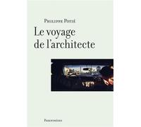 Le voyage de l'architecte - Philippe Potié - Parentheses Eds - broché - Essai