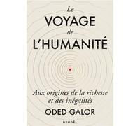 Oded Galor – Le voyage de l'humanité – Aux origines de la richesse et des inégalités – Essai Broché
