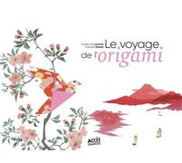 Le voyage de l'origami Avec un QR code pour écouter et télécharger la version sonore - Guillaume Lacotte - Acces Editions - cartonné - Contes et légendes jeunesse