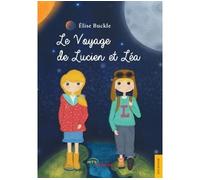 Le voyage de Lucien et Léa - Elise Buckle - Jets D'encre - broché - Album jeunesse dès 6 ans