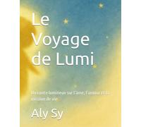 Le Voyage de Lumi: Un conte lumineux sur l’âme, l’amour et la mission de vie
