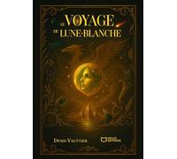 Le voyage de Lune-Blanche - Denis Vauttier - Hello - broché - Roman
