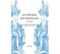 Le Voyage de Magellan 1519-1522. La relation d'Antonio Pigafetta du premier tour du monde