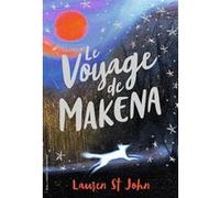 Le voyage de Makena Lauren St John (Auteur), Julie Lopez (Traduction), Catherine Hyde (Illustration)