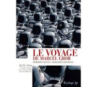 Le voyage de Marcel Grob Sébastien Goethals (Auteur), Philippe Collin (Auteur)