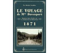 Le Voyage De Mme Davenport - Quatorze Jours D'enfer Sur Le Chemin Du Lac-Saint-Jean 1871