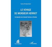Le Voyage De Monsieur Herriot - Un Épisode De La Grande Famine En Ukraine