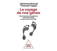 Le Voyage De Nos Gènes - Comment Les Migrations Ont Fait De Nous Ce Que Nous Sommes