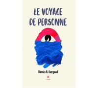 Le voyage de personne - Yannis A. Dargaud - Le Lys Bleu - broché - Roman