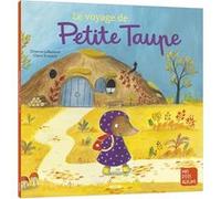 Le Voyage de petite taupe Orianne Lallemand (Auteur), Claire Frossard (Illustration)