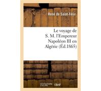 Le voyage de S. M. l'Empereur Napoléon III en Algérie (Éd.1865) ed.18 - Collectif - Hachette Bnf - broché - Livre