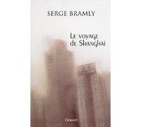 Le voyage de Shanghai - Serge Bramly - Grasset - broché - Récit