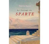 Le Voyage de Sparte Maurice Barrès (Auteur)