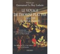 Le voyage de Thomas Platter 1595 - 1599 Le siècle des Plater - tome II - Emmanuel Le Roy Ladurie - Fayard - broché - Biographie