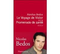 Nicolas Bedos – Le Voyage de Victor : Suivi de Promenade de santé – Broché – Flammarion