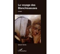 Le voyage des Blanchisseuses Roman - Gérard Serrie - L'harmattan - broché - Roman
