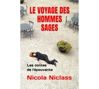 LE VOYAGE DES HOMMES SAGES: Les contes de l'épouvante