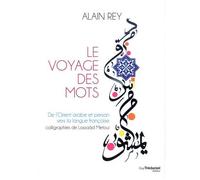 Le Voyage Des Mots - De L'orient Arabe Et Persan Vers La Langue Française