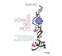 Le Voyage Des Mots - De L'orient Arabe Et Persan Vers La Langue Française