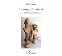 Le voyage des objets: Réflexion sur les motivations d'une collection d'Art primitif et son milieu