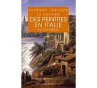Le Voyage des peintres en Italie au XVIIe siècle Laurent Bolard (Auteur)
