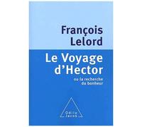 Le Voyage d'Hector: Ou la recherche du bonheur